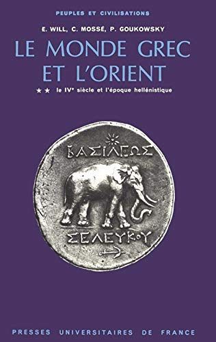 Le monde grec et l'Orient - tome 2 - IVe siècle: Le IVe siècle et l'époque hellénistique Le monde grec et l'Orient - tome 2 - IVe siècle: Le IVe siècle et l'époque hellénistique von PUF