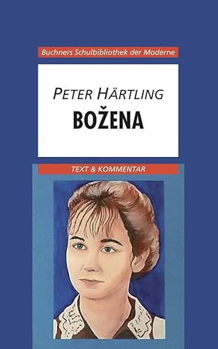 Buchners Schulbibliothek der Moderne / Härtling, Božena: Text & Kommentar (Buchners Schulbibliothek der Moderne: Text & Kommentar)