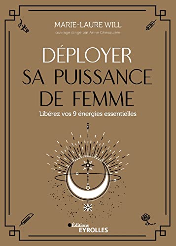 Déployer sa puissance de femme: Libérez vos 9 énergies essentielles von EYROLLES