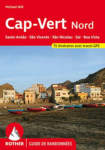 Cap-Vert Nord: Santo Antão, São Vicente, São Nicolau, Sal, Boa Vista: 75 itinéraires. Avec tracks de GPS (Rother Guide de randonnées) von Bergverlag Rother