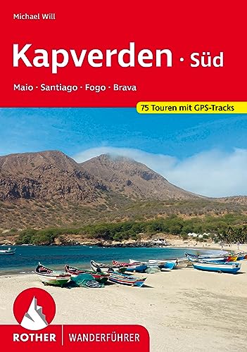 Kapverden Süd: Maio, Santiago, Fogo, Brava: 75 Touren mit GPS-Tracks (Rother Wanderführer) von Bergverlag Rother