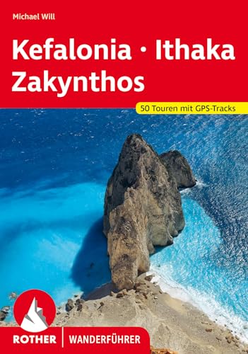 Kefalonia - Ithaka - Zakynthos: 50 Touren mit GPS-Tracks (Rother Wanderführer) von Rother Bergverlag