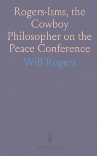 Rogers-Isms, the Cowboy Philosopher on the Peace Conference von Sothis Press