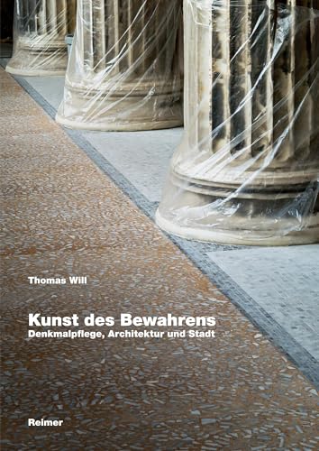 Kunst des Bewahrens: Denkmalpflege, Architektur und Stadt von Reimer, Dietrich