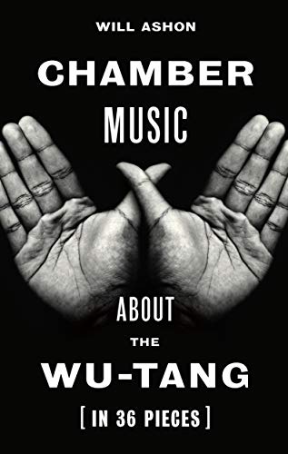 Chamber Music: About the Wu-Tang (in 36 Pieces)