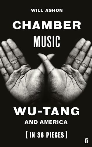 Chamber Music: Wu-Tang and America (in 36 Pieces) von Faber & Faber