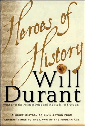 Heroes of History: A Brief History of Civilization from Ancient Times to the Dawn of the Modern Age von Simon & Schuster