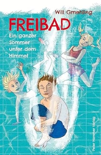 Freibad: Ein ganzer Sommer unter dem Himmel von Peter Hammer Verlag GmbH