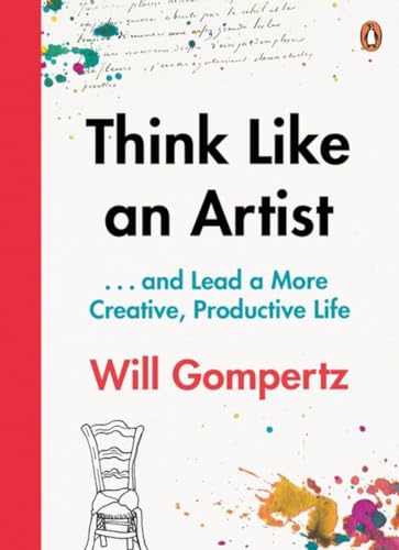 Think Like an Artist: . . . and Lead a More Creative, Productive Life von Penguin