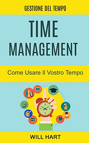 Time Management: Come Usare Il Vostro Tempo: Gestione del Tempo von Tektime