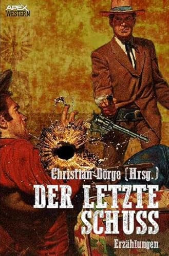 DER LETZTE SCHUSS: 16 Western-Stories US-amerikanischer Autoren und Autorinnen