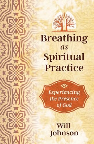 Breathing as Spiritual Practice: Experiencing the Presence of God von Simon & Schuster