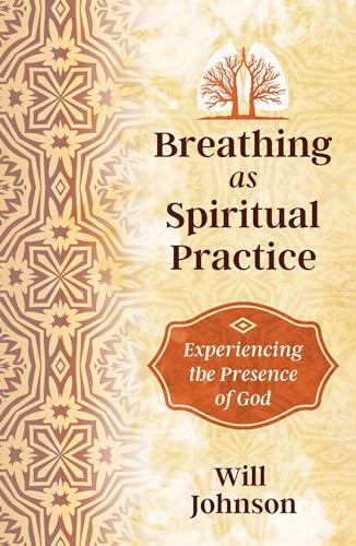 Breathing as Spiritual Practice: Experiencing the Presence of God von Simon & Schuster