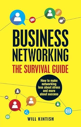 Business Networking - The Survival Guide: How to make networking less about stress and more about success von Pearson Business