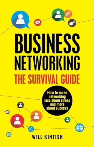 Business Networking: The Survival Guide: How to make networking less about stress and more about success von Pearson Business