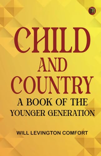 Child and Country: A Book of the Younger Generation von Zinc Read