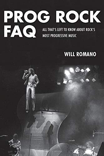 Prog Rock FAQ: All That's Left to Know About Rock's Most Progressive Music von Backbeat Books