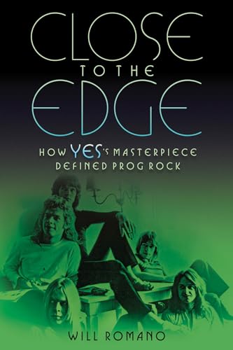 Close to the Edge: How Yes's Masterpiece Defined Prog Rock von Backbeat Books