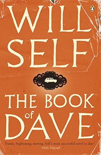 The Book of Dave: A Revelation of the Recent Past and the Distant Future