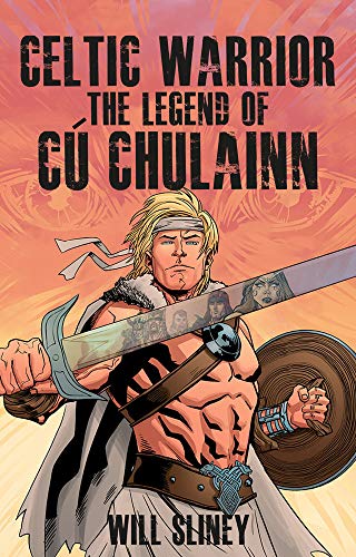 Celtic Warrior: The Legend of Cu Chulainn: The Legend of Cú Chulainn von O'Brien Press Ltd