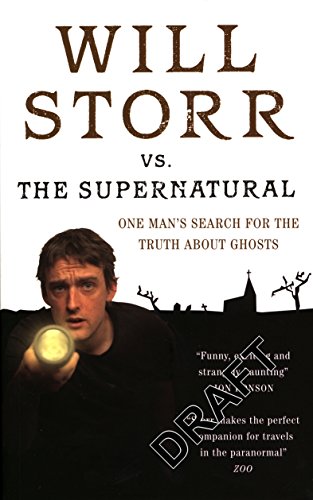 Will Storr Vs. The Supernatural: One man's search for the truth about ghosts