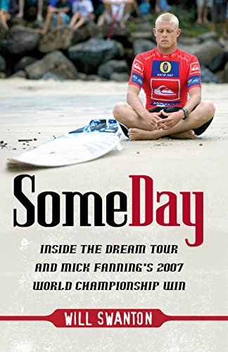 Some Day: Inside the Dream Tour and Mick Fanning's 2007 World Championship Win: Inside the Dream Tour and Mick Fanning's 2007 Championship Win Some Day: Inside the Dream Tour and Mick Fanning's 2007 World Championship Win: Inside the Dream Tour and Mick Fanning's 2007 Championship Win von Allen & Unwin
