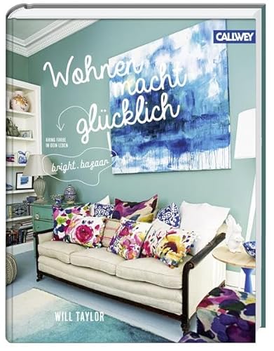 Wohnen macht glücklich: Bring Farbe in Dein Leben