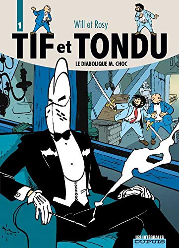 Tif et Tondu - L'intégrale - Tome 1 - Le Diabolique M. Choc: La Main Blanche ; Le retour de Choc ; Passez muscade