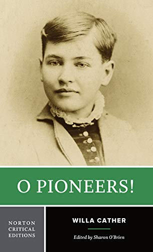 O Pioneers! - A Norton Critical Edition: Authoritative Text, Contexts and Backgrounds, Criticism (Norton Critical Editions, Band 0) von W. W. Norton & Company