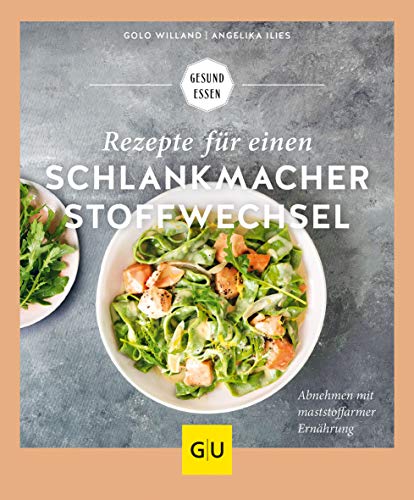 Rezepte für einen Schlankmacher-Stoffwechsel: Abnehmen mit maststoffarmer Ernährung (Abnehmen mit GU)