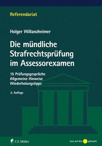 Die mündliche Strafrechtsprüfung im Assessorexamen: 15 Prüfungsgespräche. Allgemeine Hinweise. Wiederholungstipps (Referendariat)