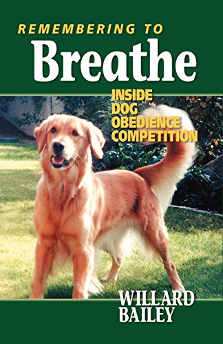 Remembering to Breathe: Inside Dog Obedience Competition