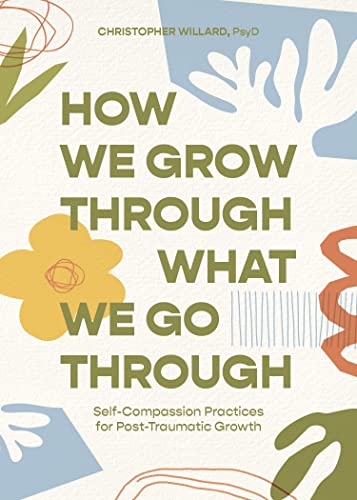 How We Grow Through What We Go Through: Self-compassion Practices for Post-traumatic Growth von Sounds True