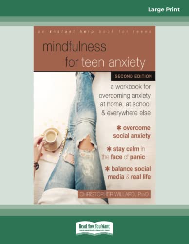 Mindfulness for Teen Anxiety: A Workbook for Overcoming Anxiety at Home, at School, and Everywhere Else von ReadHowYouWant