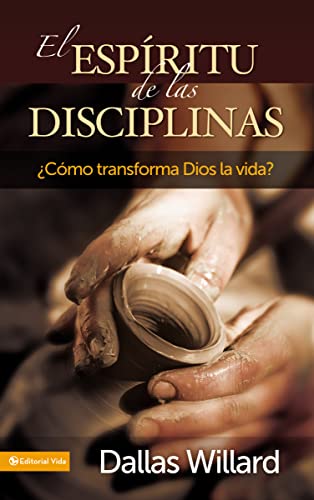 El espíritu de las disciplinas: ¿Cómo transforma Dios la vida?