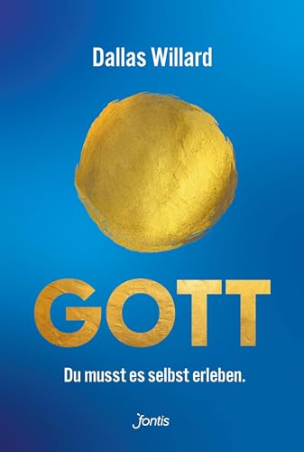 Gott. Du musst es selbst erleben. von fontis