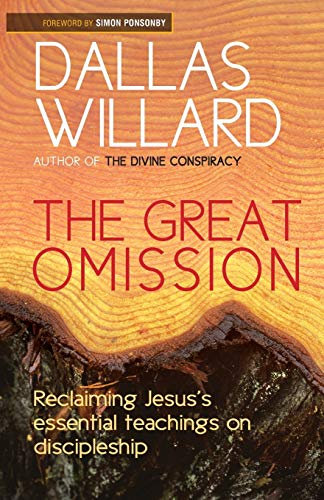 The Great Omission: Jesus' Essential Teachings On Discipleship