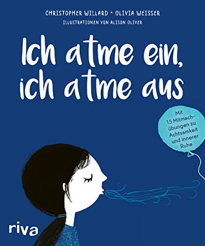 Ich atme ein, ich atme aus: Mit 15 Mitmachübungen zu Achtsamkeit und innerer Ruhe von RIVA