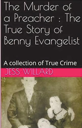 The Murder of a Preacher: The True Story of Benny Evangelist von Trellis Publishing