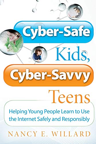 Cyber-Safe Kids, Cyber-Savvy Teens: Helping Young People Learn To Use the Internet Safely and Responsibly von John Wiley & Sons