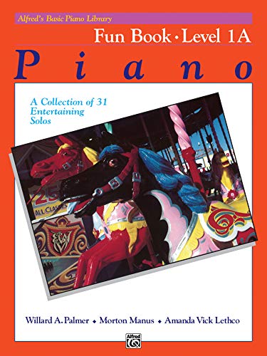 Alfred's Basic Piano Library Fun Book Level 1A: A Collection of 31 Entertaining Solos