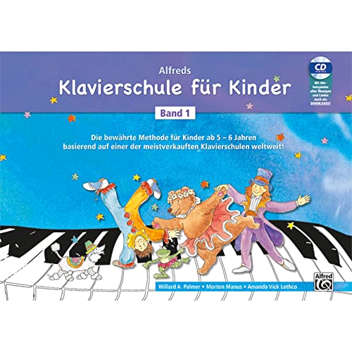 Alfreds Klavierschule für Kinder / Die bewährte Methode für Kinder ab 5 - 6 Jahren basierend auf einer der meistverkauften Klavierschulen weltweit!: ... Kinder ab 5 - 6 Jahren basierend auf einer... von Alfred Music