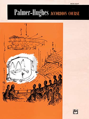 Palmer-Hughes Accordion Course, Book 8: For group or individual instruction Palmer-Hughes Accordion Course, Book 8: For group or individual instruction
