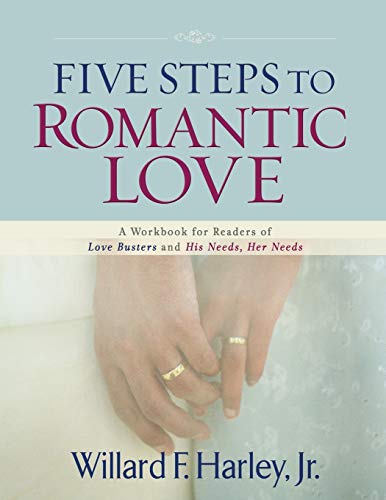 Five Steps to Romantic Love: A Workbook For Readers Of Love Busters And His Needs, Her Needs von Fleming H. Revell Company