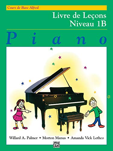 Alfred's Basic Piano Course Lesson Book, Bk 1b: French Language Edition: Livre De Lecons 1b (Alfred's Basic Piano Library)