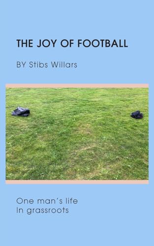 The Joy of Football: One man's life in grassroots von New Generation Publishing