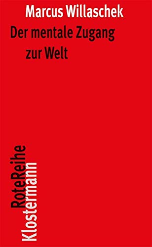 Der mentale Zugang zur Welt: Realismus, Skeptizismus und Intentionalität (Klostermann RoteReihe, Band 72)