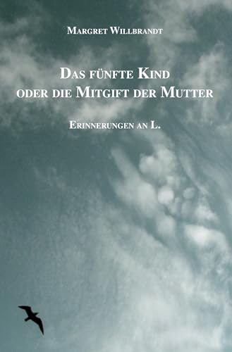 Das fünfte Kind oder die Mitgift der Mutter: Erinnerungen an L. von Rediroma-Verlag