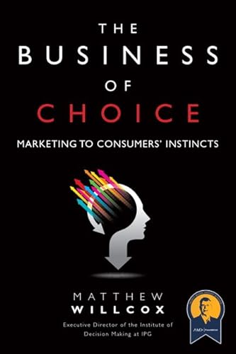 The Business of Choice: Marketing to Consumers' Instincts