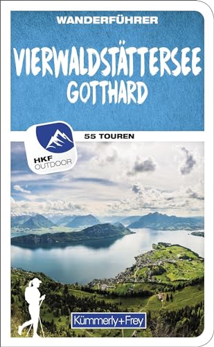 Vierwaldstättersee / Gotthard (Zentralschweiz) Wanderführer: Mit 55 Touren und Outdoor App (Kümmerly+Frey Wanderführer) von Kümmerly+Frey